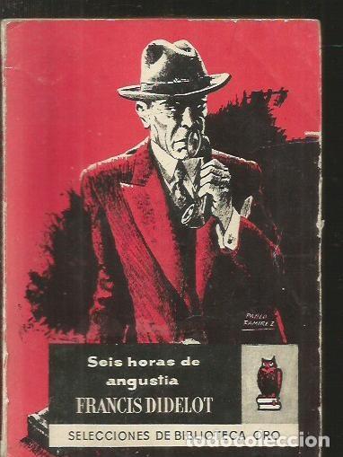 Libros: SEIS HORAS DE ANGUSTIA - DIDELOT, FRANCIS (BUHO) - Foto 2