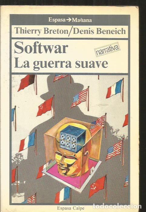 Libros: SOFTWAR, LA GUERRA SUAVE - BRETON, THIERRY Y BENEICH, DENIS - Foto 1