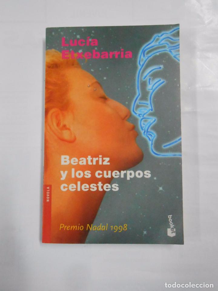 Libros: BEATRIZ Y LOS CUERPOS CELESTES. LUCIA ETXEBARRIA. TDK20 - - Foto 1
