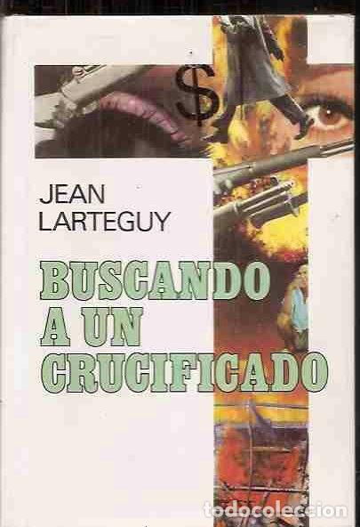 Libros: BUSCANDO A UN CRUCIFICADO - LARTEGUY, JEAN - Foto 1