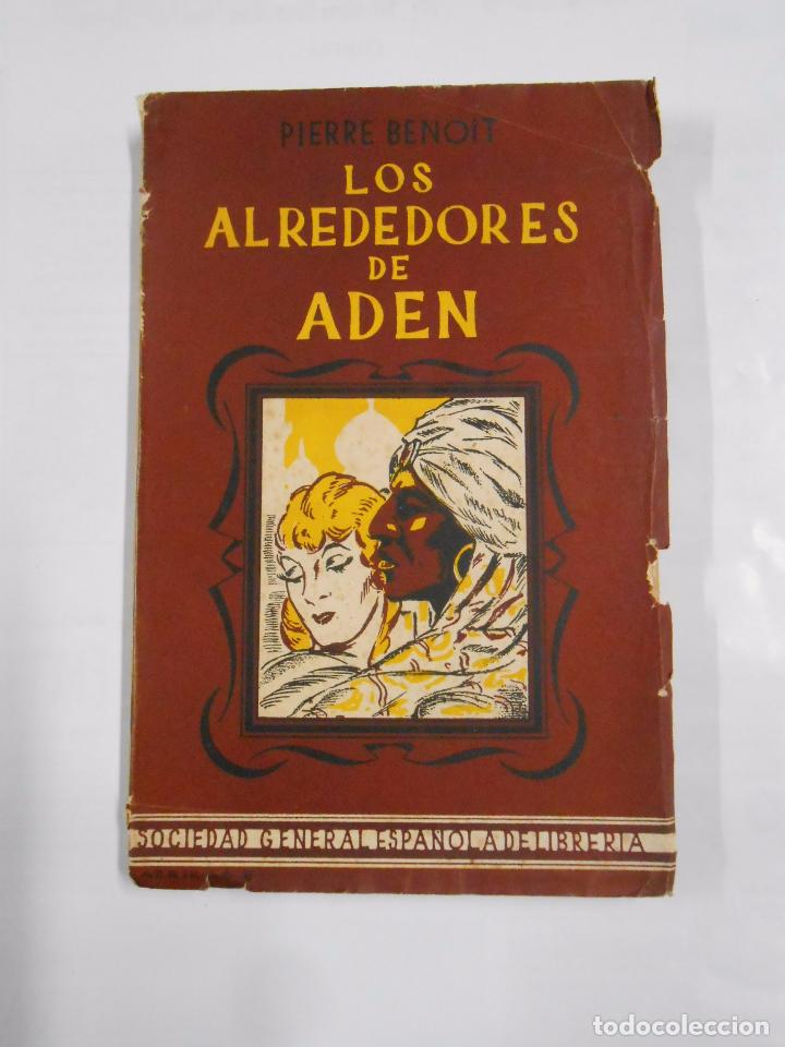 Libros: LOS ALREDEDORES DE ADEN. - BENOIT, PIERRE. TDK17 - - Foto 1