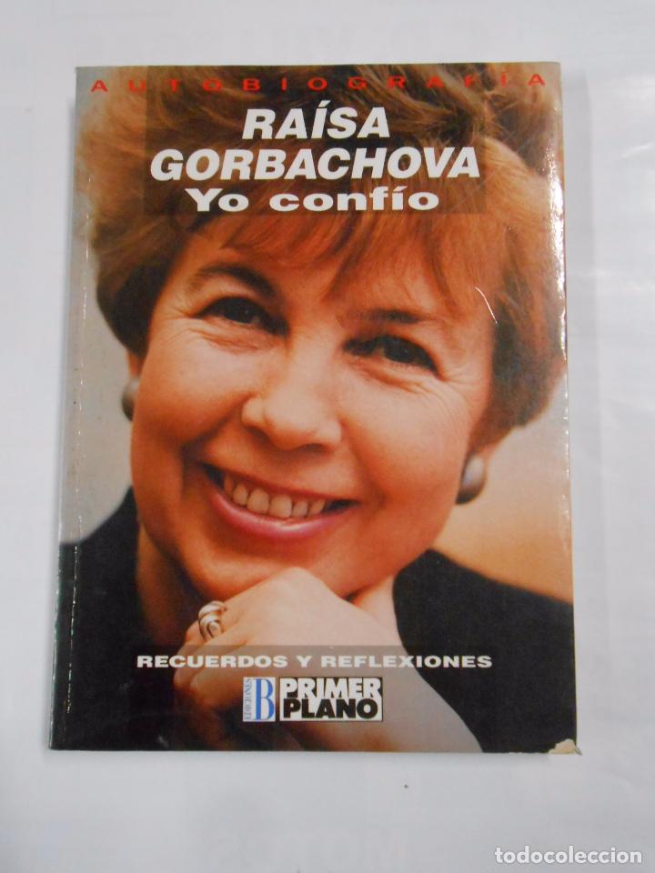 Libros: YO CONFIO. RAISA GORBACHOVA. TDK21 - - Foto 1