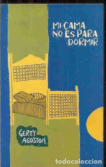 Libros: MI CAMA NO ES PARA DORMIR - AGOSTON, GERTY - Foto 1