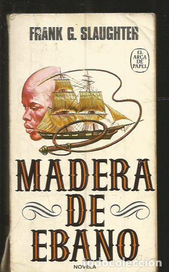 Libros: MADERA DE EBANO - SLAUGHTER, FRANK G. - Foto 1