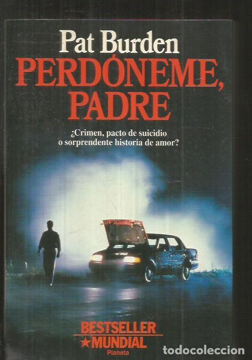 Libros: PERDONEME PADRE - BURDEN, PAT - Foto 1