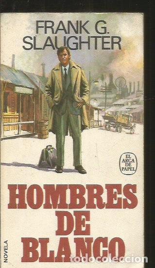 Libros: HOMBRES DE BLANCO - SLAUGHTER, FRANK G. - Foto 1