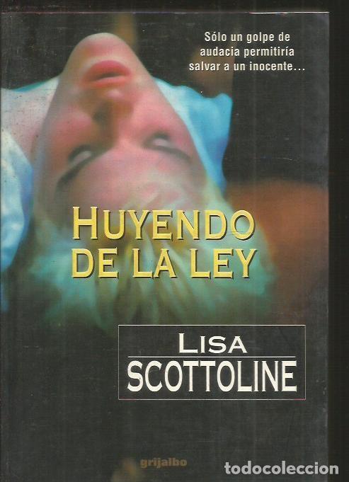 Libros: HUYENDO DE LA LEY - SCOTTOLINE, LISA - Foto 2