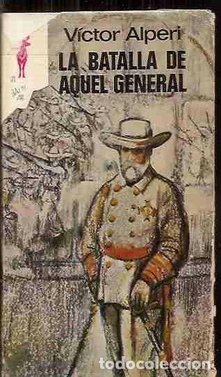 Libros: BATALLA DE AQUEL GENERAL - LA - ALPERI, VICTOR - Foto 2