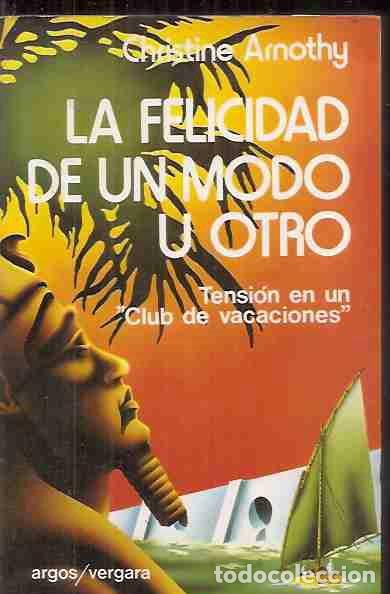 Libros: FELICIDAD DE UN MODO U OTRO - LA - ARNOTHY, CHRISTINE - Foto 1