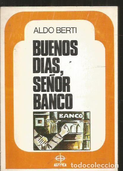 Libros: BUENOS DIAS, SE&Ntilde;OR BANCO - BERTI, ALDO - Foto 3