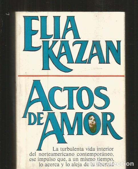 Libros: ACTOS DE AMOR - KAZAN, ELIA - Foto 2