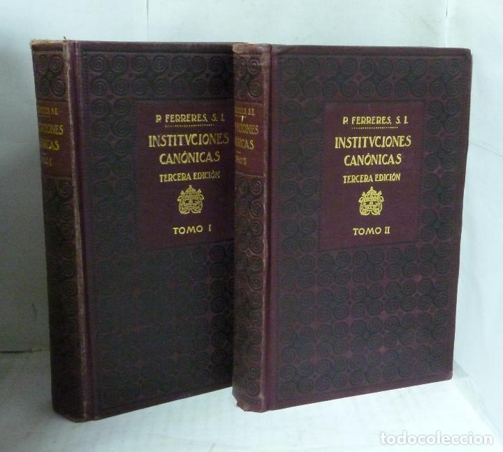 Libros: INSTITUCIONES CANONICAS CON ARREGLO AL NOVISIMO CODIGO DE PIO X 2 TOMOS - P. Juan B. ferreres, S: J.