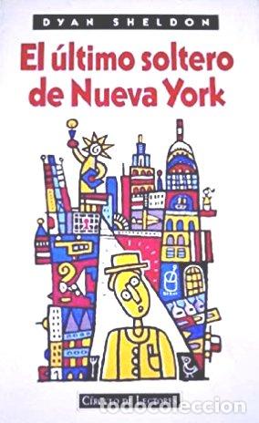 Libros: EL ULTIMO SOLTERO DE NUEVA YORK - DYAN SHELDON - Foto 1