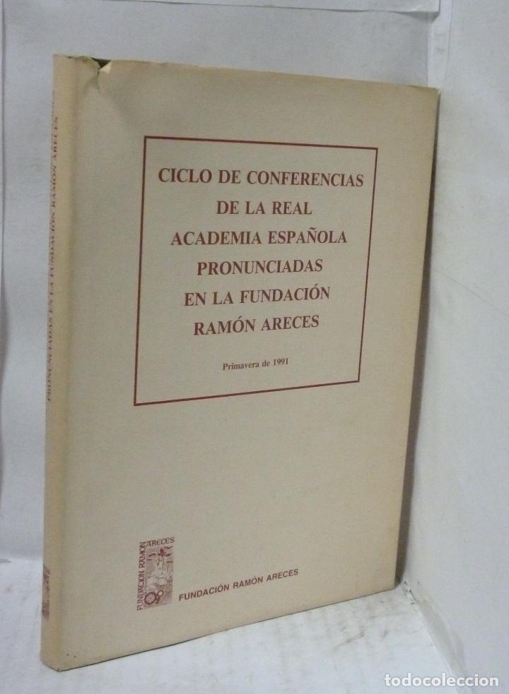 Livres: CICLO DE CONFERENCIAS DE LA REAL ACADEMIA ESPA&Ntilde;OLA PRONUNCIADAS - VV. AA.
