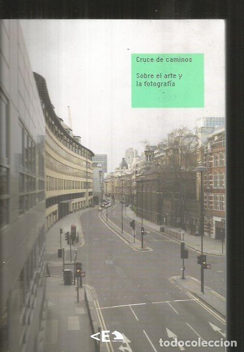 B&uuml;cher: CRUCE DE CAMINOS. SOBRE EL ARTE Y LA FOTOGRAFIA - VARIOS (DAVID CAMPANY / PAUL ARDENNE / J. A. ALVAR