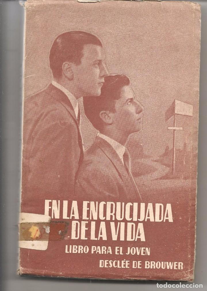 Libros: EN LA ENCRUCIJADA DE LA VIDA. DESCL&Eacute;E DE BROUWER. 1964. (ST/L5) - Foto 1