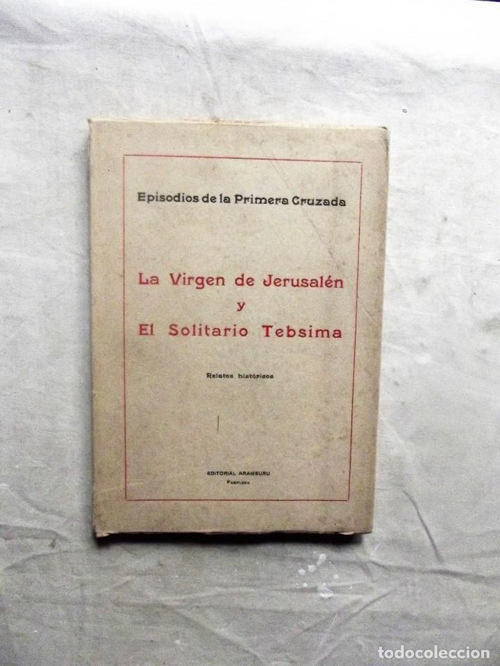 Livres: LA VIRGEN DE JERUSALEN Y EL SOLITARIO TEBSIMA  EPISODIOS DE LA PRIMERA CRUZADA