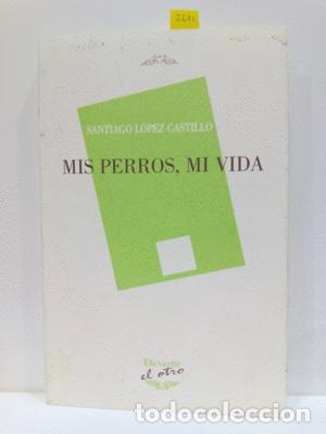 Libros: MIS PERROS, MI VIDA - L&Oacute;PEZ CASTILLO, SANTIAGO - Foto 1