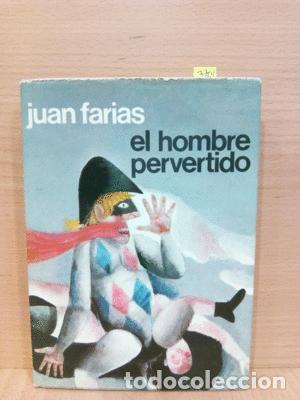 Libros: EL HOMBRE PERVERTIDO - FARIAS, JUAN - Foto 1