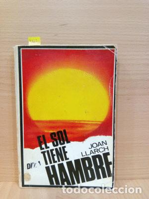 Libros: EL SOL TIENE HAMBRE - LLARCH, JOAN - Foto 1
