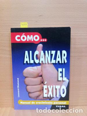 Libros: C&Oacute;MO ALCANZAR EL &Eacute;XITO : MANUAL DE CRECIMIENTO PERSONAL - DIAMOND, LEONARD - Foto 1