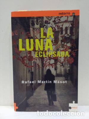 Libros: LA LUNA ECLIPSADA - MART&Iacute;N MASOT, RAFAEL - Foto 1