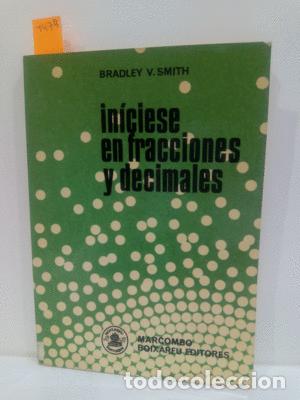 Libros: IN&Iacute;CIESE EN FRACCIONES Y DECIMALES - SMITH, BRADLEY V. - Foto 1