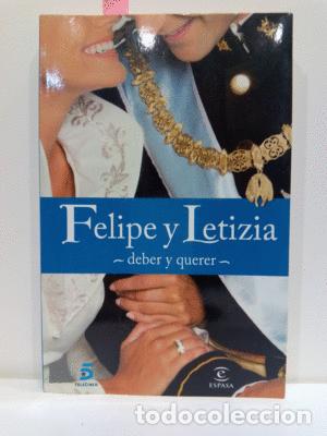 Libros: FELIPE Y LETIZIA-DEBER Y QUERER - GESTEVISI&Oacute;N TELECINCO S. A. - Foto 1