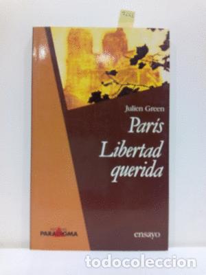Libros: PAR&Iacute;S ; LIBERTAD QUERIDA - GREEN, JULIEN - Foto 1