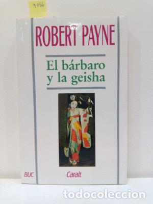 Libros: EL B&Aacute;RBARO Y LA GEISHA - PAYNE, ROBERT - Foto 1