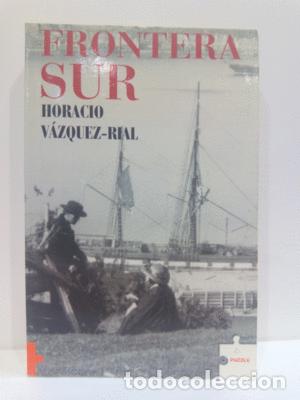 Libros: FRONTERA SUR - V&Aacute;ZQUEZ RIAL, HORACIO - Foto 1