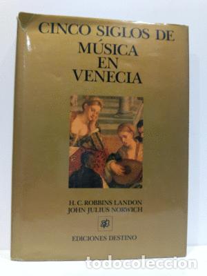 Libros: CINCO SIGLOS DE MUSICA EN VENECIA - ROBBINS, H. C.; NORWICH, JOHN