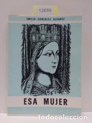 Libros: ESA MUJER - GONZ&Aacute;LEZ &Aacute;LVAREZ, EMILIO - Foto 1