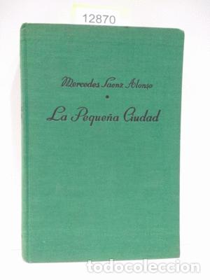 Libros: LA PEQUE&Ntilde;A CIUDAD - SAENZ LORENZO, MERCEDES - Foto 1