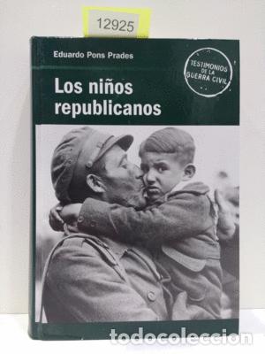 B&uuml;cher: LOS NI&Ntilde;OS REPUBLICANOS. COLECCI&Oacute;N TESTIMONIOS DE LA GUERRA CIVIL. (CON SU COMPRA COLABORA CON LA ON