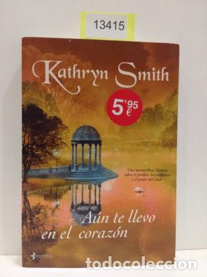 Libros: A&Uacute;N TE LLEVO EN EL CORAZ&Oacute;N - SMITH, KATHRYN - Foto 1