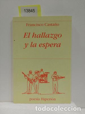 Libros: EL HALLAZGO Y LA ESPERA - CASTA&Ntilde;O, FRANCISCO - Foto 1