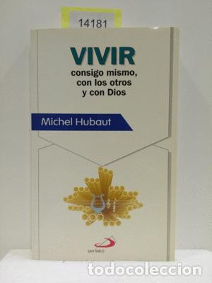 B&uuml;cher: VIVIR CONSIGO MISMO, CON LOS OTROS Y CON DIOS - MICHEL HUBAUT