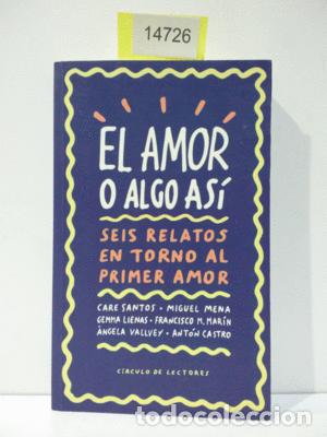 books: EL AMOR O ALGO AS&Iacute; : SEIS RELATOS EN TORNO AL PRIMER AMOR - VVAA