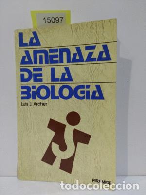 Libros: LA AMENAZA DE LA BIOLOG&Iacute;A - ARCHER, LU&Iacute;S J. - Foto 1