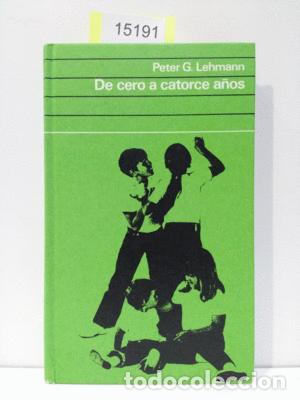 Libros: DE CERO A CATORCE A&Ntilde;OS - LEHMANN, PETER G. - Foto 1