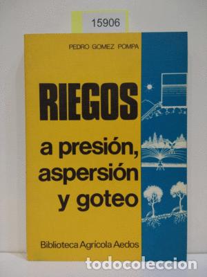 Libros: RIEGOS A PRESI&Oacute;N, ASPERSI&Oacute;N Y GOTEO - G&Oacute;MEZ POMPA, PEDRO - Foto 1