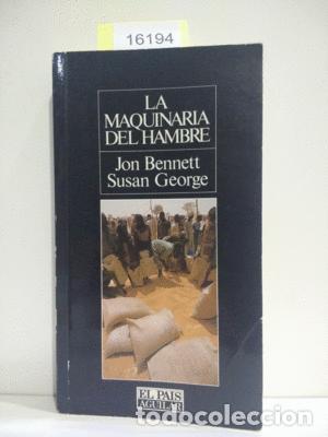 Libros: LA MAQUINARIA DEL HAMBRE - BENNETT, JON; GEORGE, SUSAN - Foto 1