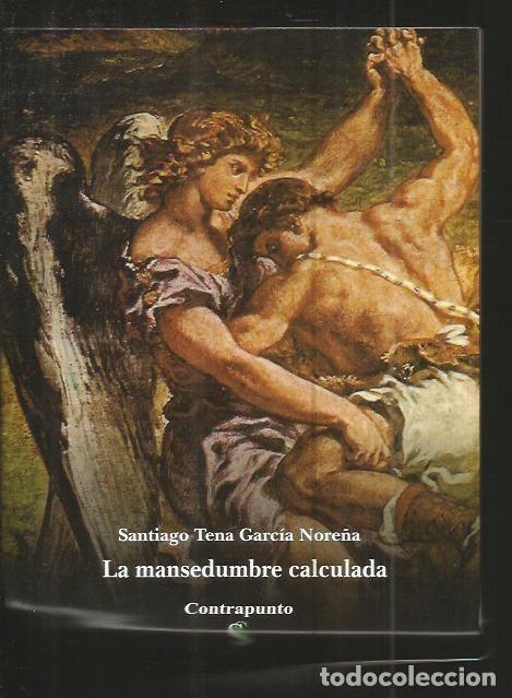 Libros: MANSEDUMBRE CALCULADA - LA - TENA GARCIA NORE&Ntilde;A, SANTIAGO - Foto 1