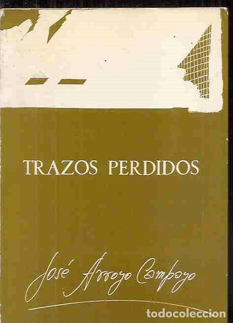 Libros: TRAZOS PERDIDOS - ARROYO CAMPAYO, JOSE - Foto 2