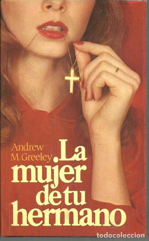 Libros: LA MUJER DE TU HERMANO - ANDREW M GREELEY - Foto 1