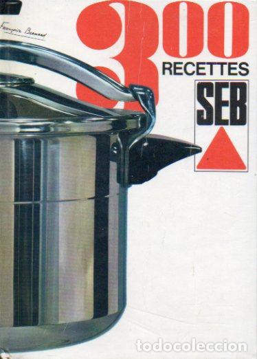 300 RECETTES. 11e &eacute;d.