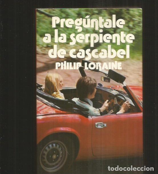 Libros: PREGUNTALE A LA SERPIENTE DE CASCABEL - LORAINE, PHILIP - Foto 1