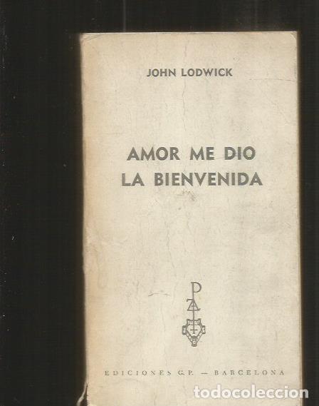 Libros: AMOR ME DIO LA BIENVENIDA - LODWICK, JOHN - Foto 1