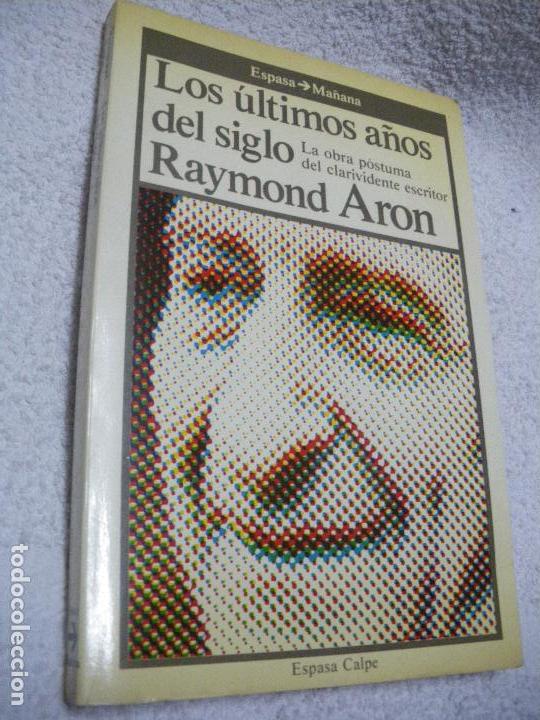 Libros: LOS &Uacute;LTIMOS A&Ntilde;OS DEL SIGLO - Raymond Aron - Foto 1